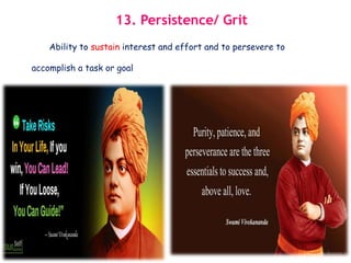 13. Persistence/ Grit
Ability to sustain interest and effort and to persevere to
accomplish a task or goal
 