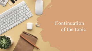 Continuation
of the topic
 