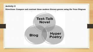 Activity 2
Directions: Compare and contrast these modern literary genres using the Venn Diagram
 