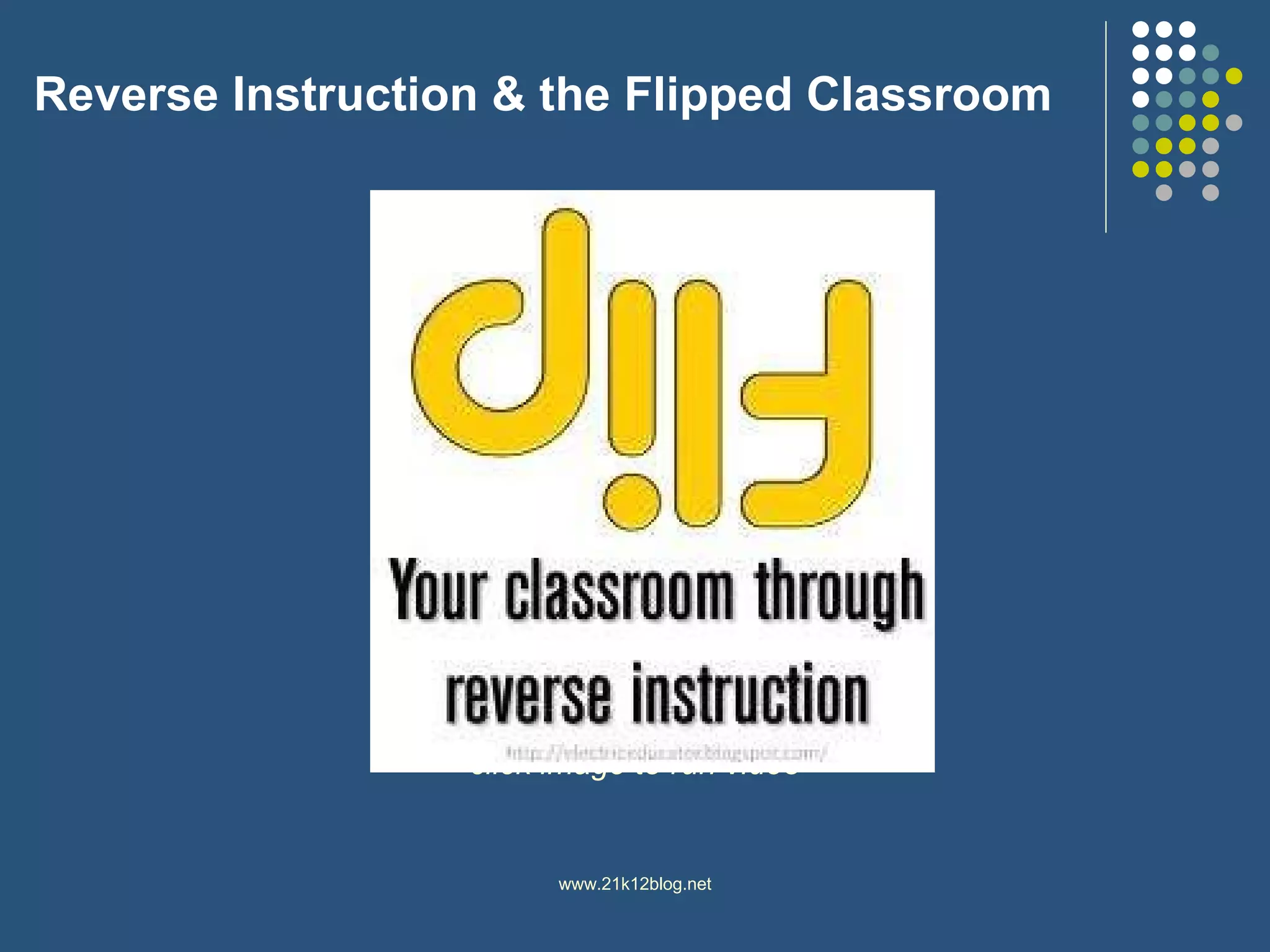 Reverse Instruction & the Flipped Classroom click image to run video 