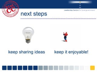 next steps keep sharing ideas keep it enjoyable! 