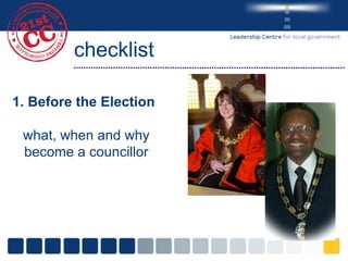 checklist 1. Before the Election what, when and why become a councillor 