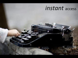 instant  access 