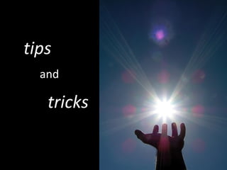 tips and tricks 