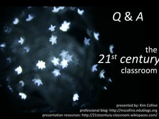 the 21 st  century classroom professional blog: http://mscofino.edublogs.org presentation resources: http://21stcentury-cl...