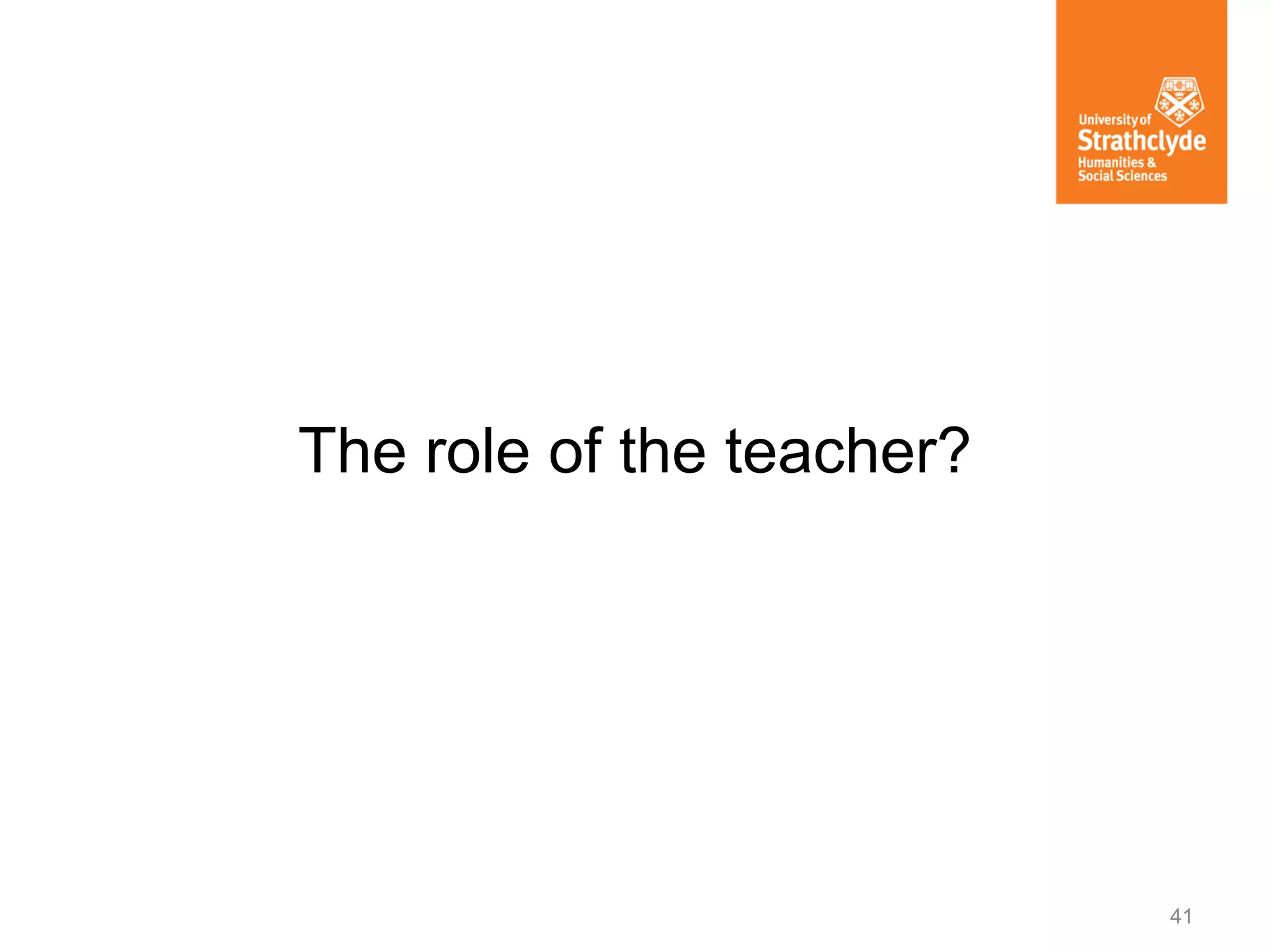 The role of the teacher?

41

 