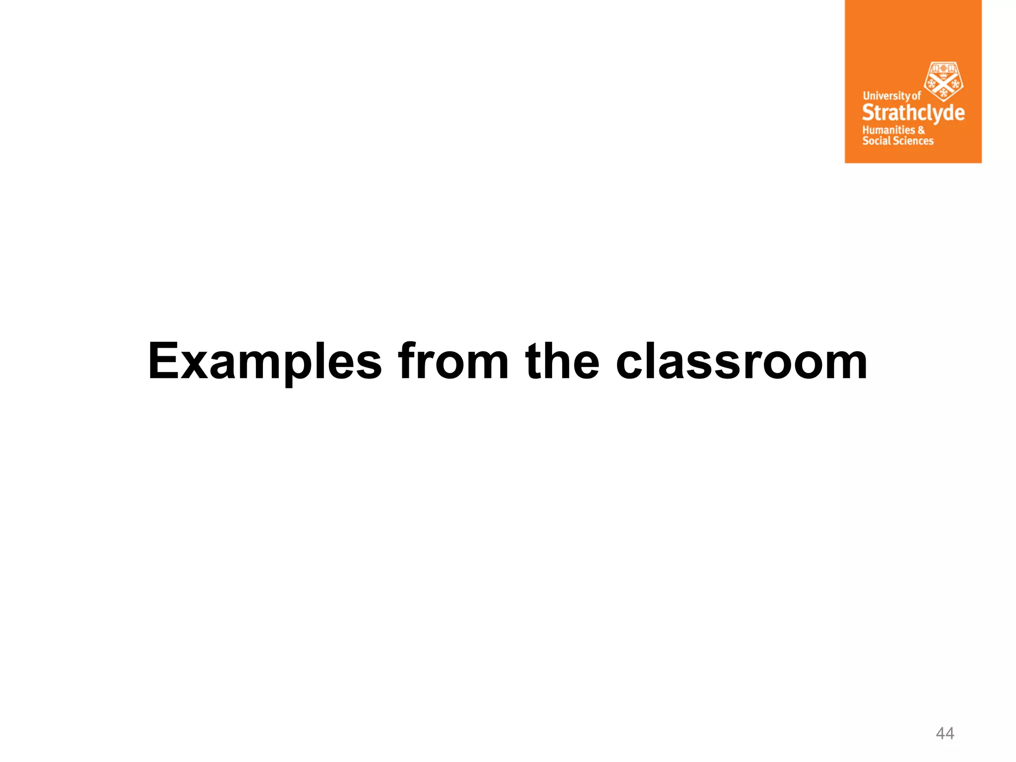 Examples from the classroom

44

 