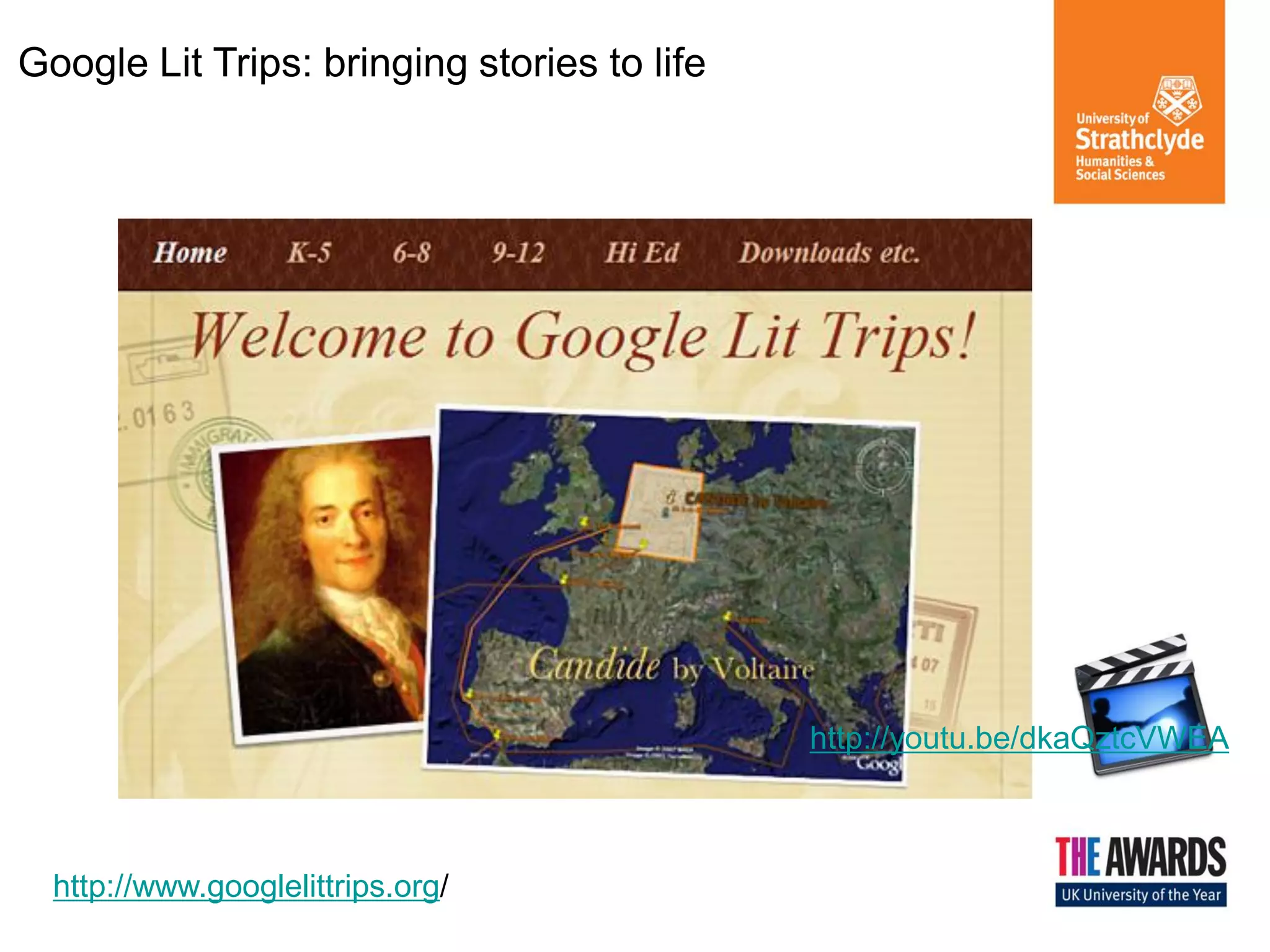 Google Lit Trips: bringing stories to life

http://youtu.be/dkaQztcVWEA

http://www.googlelittrips.org/

 