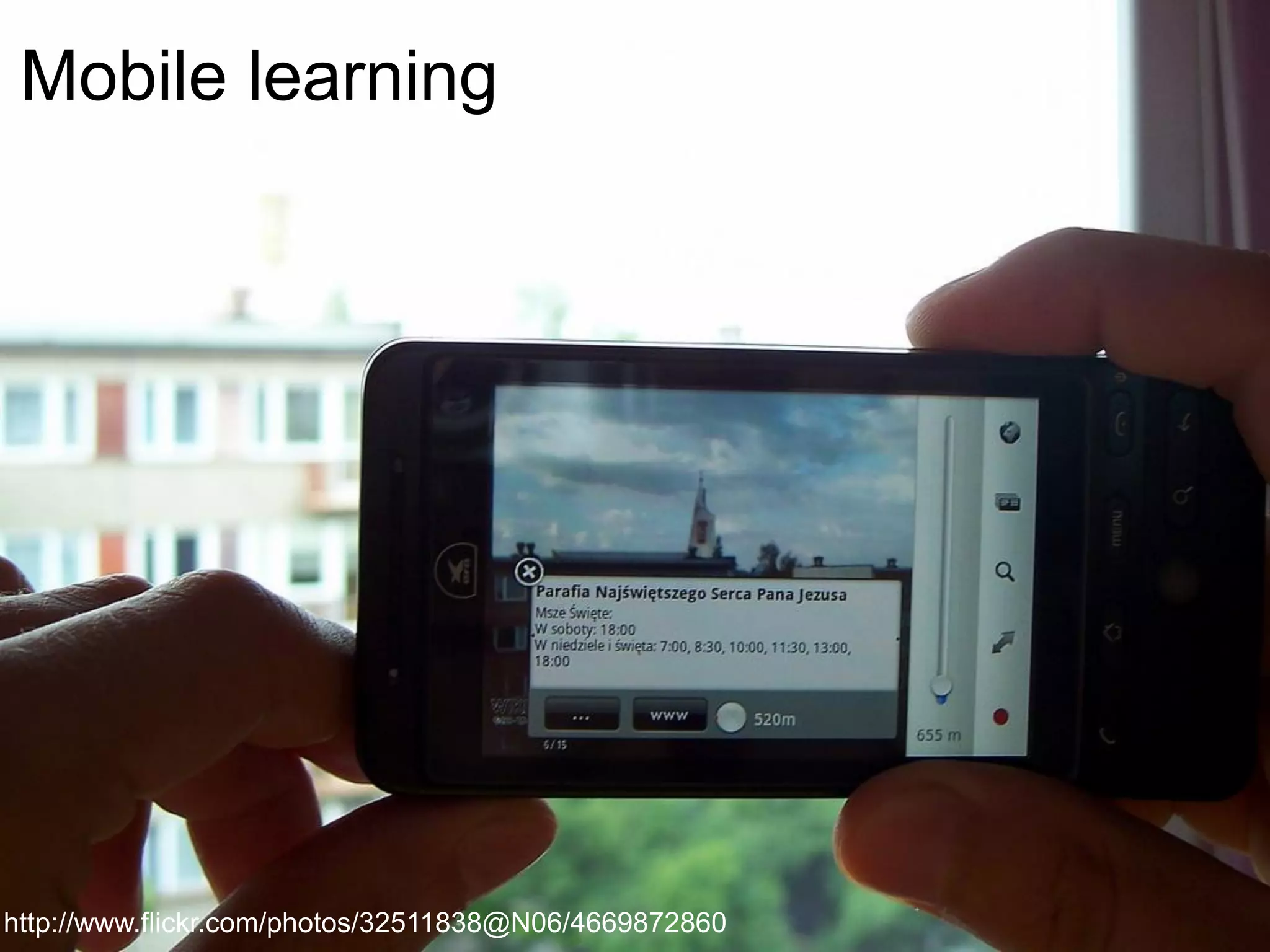 Mobile learning

http://www.flickr.com/photos/32511838@N06/4669872860

 
