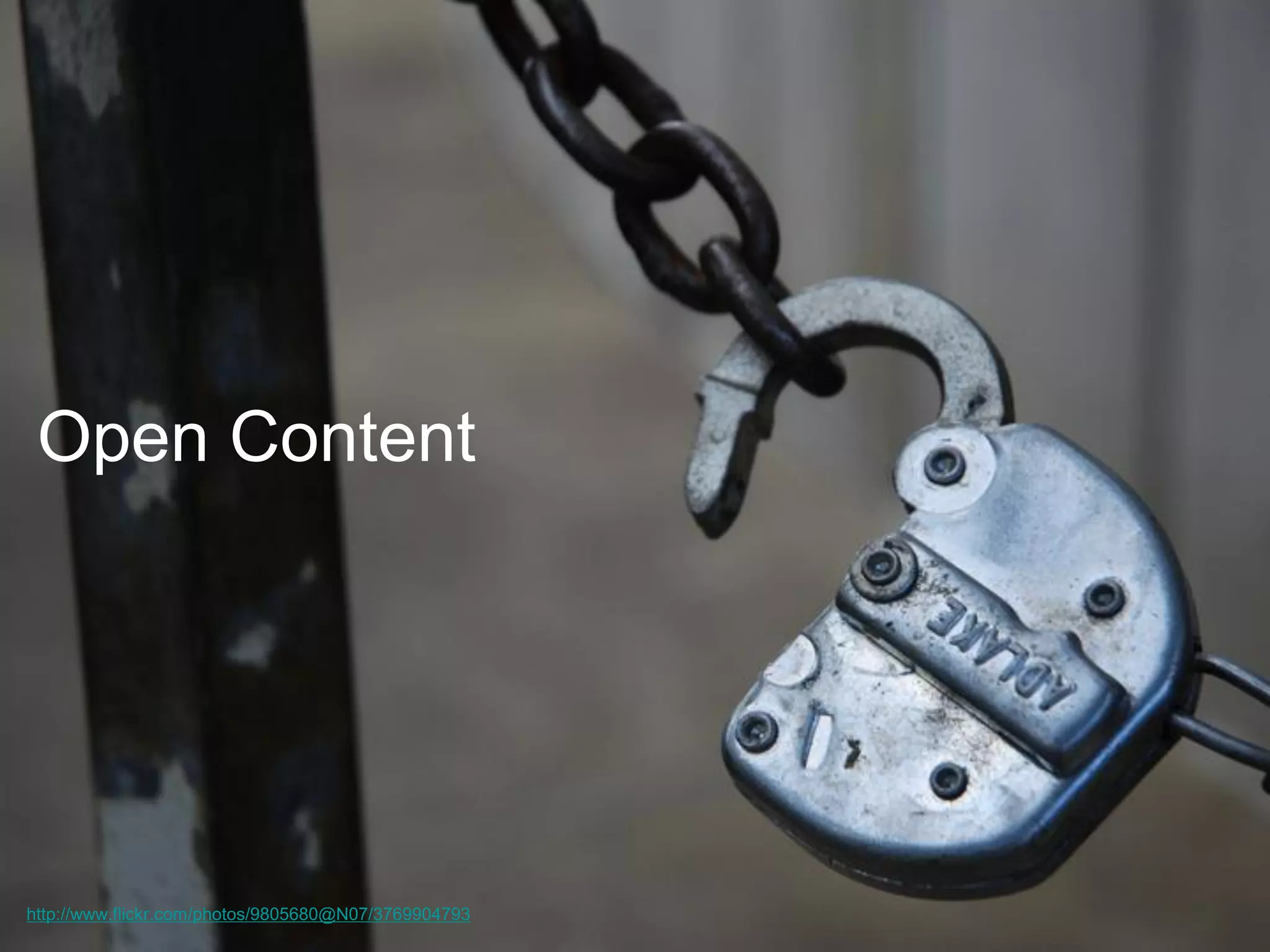 Open Content

http://www.flickr.com/photos/9805680@N07/3769904793

 