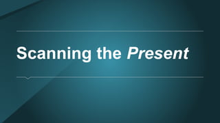 Scanning the Present
 