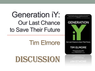 Generation iY: Our Last Chance to Save Their FutureTim Elmore Discussion 