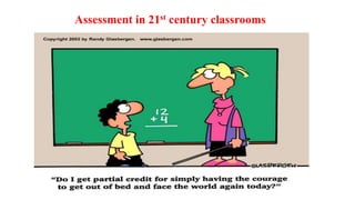 Assessment in 21st century classrooms
 