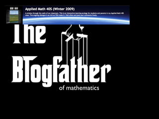 The
Blogfather
    of mathematics
 