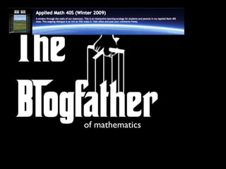 The
Blogfather
    of mathematics
 