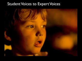 Student Voices to Expert Voices
 