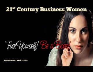 21st
Century Business Women
By Gloria Moore – March 21st 2016
 
