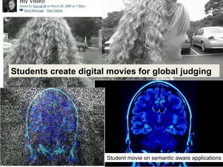 Students create digital movies for global judging
Student movie on semantic aware applications
 