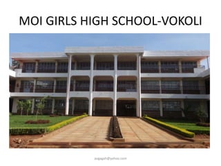 MOI GIRLS HIGH SCHOOL-VOKOLI
aogagah@yahoo.com
 