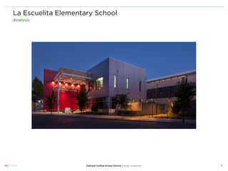 La Escuelita Elementary School
Analysis




                     Oakland Uniﬁed School District Design Guidelines   11
 