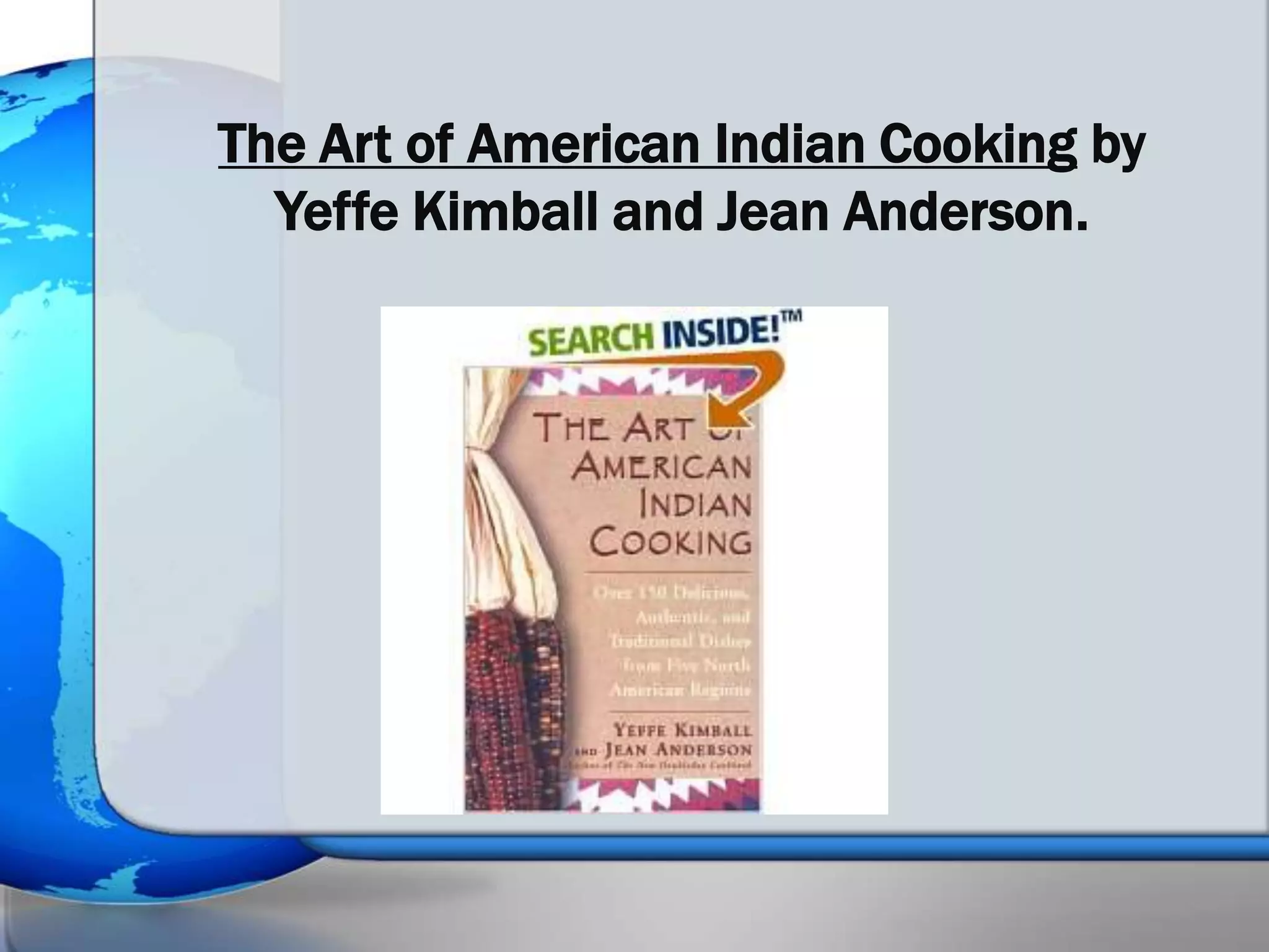 The Art of American Indian Cooking by
  Yeffe Kimball and Jean Anderson.
 