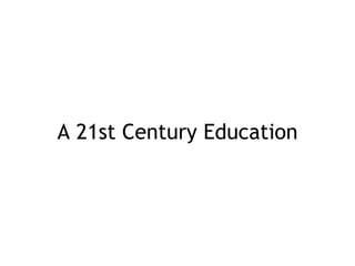 A 21st Century Education
 