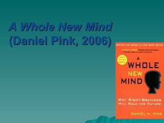 A Whole New Mind   (Daniel Pink, 2006)  