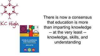 There is now a consensus
that education is more
than imparting knowledge
-- at the very least --
knowledge, skills, and
understanding
 