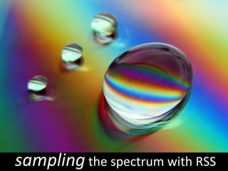sampling  the spectrum with RSS 