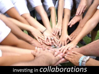 investing in  collaborations 