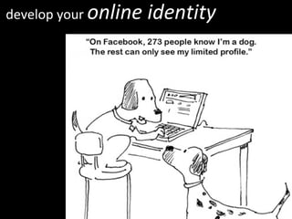 develop your  online identity 