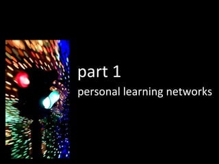 personal learning networks part 1 