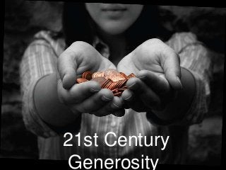 21st Century
Generosity

 