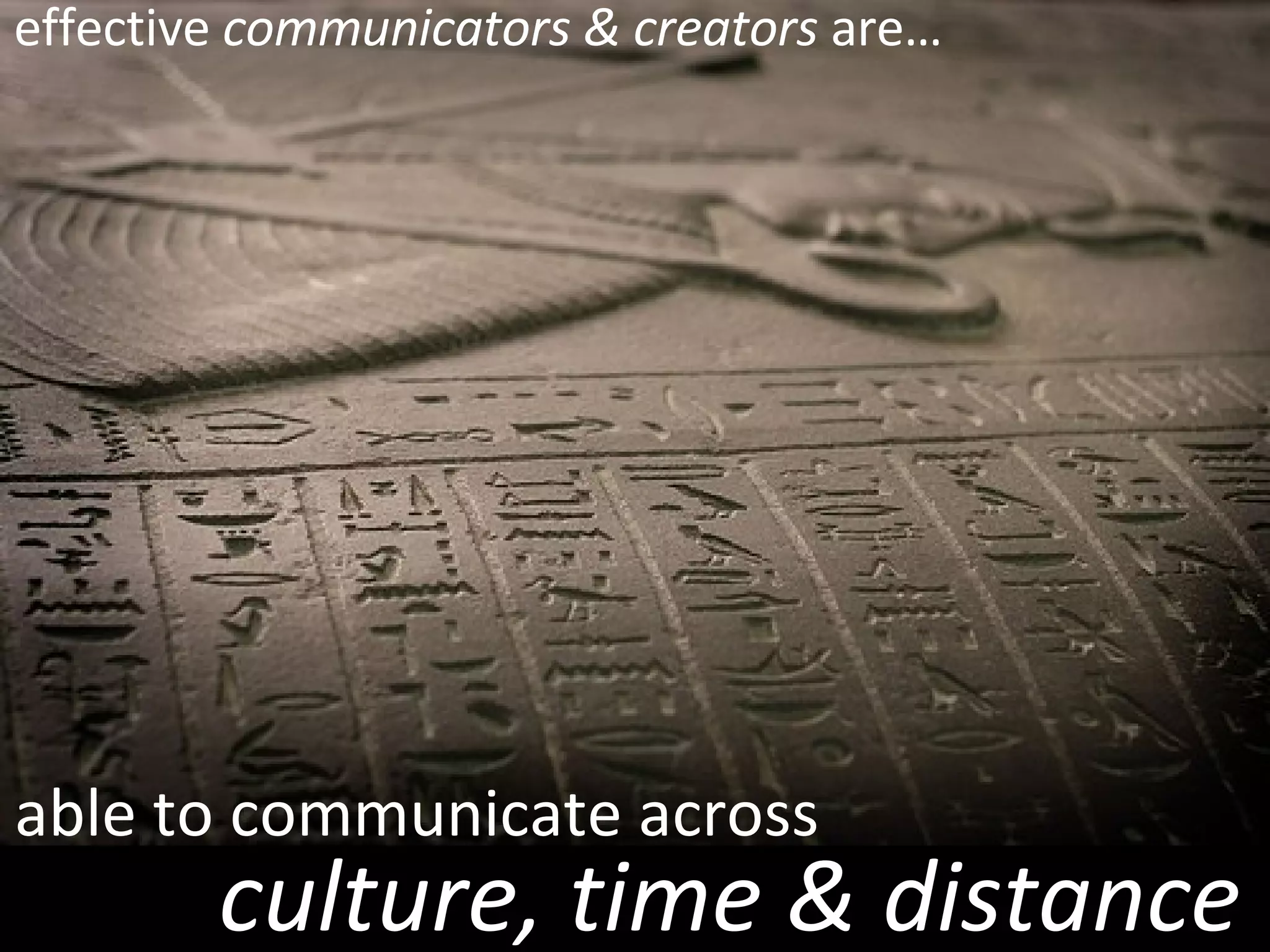 effective communicators & creators are…http://www.flickr.com/photos/beija-flor/867886652/able to create something new