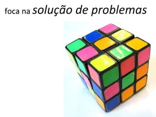 foca na  solução de problemas 