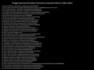 Image Sources (Creative Commons License) listed in slide order: 1. & 43. Dangling Colors: http://flickr.com/photos/yanivg/52124840/ 2. Honey, courtesy Scott McLeod: http://www.dangerouslyirrelevant.org/2009/02/a-taste-of-honey.html 3. & 4. Girl with computer: : http://flickr.com/photos/kamaji/1434567124/ 3. & 16. Lights and the City: http://flickr.com/photos/diankarl/2970686837/ 3. & 31.Blue Sky Over Monday Morning: http://flickr.com/photos/guitrento/2564986045/ 5. NY at Night: NY at night: http://flickr.com/photos/stuckincustoms/497814516/ 6. Swing: http://flickr.com/photos/mcmorr/1294684803/ 7. Bumper Cars: http://www.flickr.com/photos/cwalker71/2637125074/ 8. Sunset playing: http://flickr.com/photos/nattu/895220635/ 9. Puzzle piece: http://flickr.com/photos/blackbutterfly/3082335820/ 10. Baby with iPhone: http://flickr.com/photos/paulm/1584418819/ 11. Connected: http://flickr.com/photos/crash-candy/2347430057/ 12. Touch Sensitive: http://flickr.com/photos/pranavsingh/1196494552/ 13. Camera: http://flickr.com/photos/ssh/12638218/ 14. Blindfold: http://flickr.com/photos/foxtongue/2657434642/ 15. Finger point: http://www.flickr.com/photos/shutter/105497713/ 17. Question mark: http://flickr.com/photos/oberazzi/318946369/ 18. ISB21: http://isb21.wikispaces.com 19. Steering Wheel: http://flickr.com/photos/paulvaarkamp/865876994/ 20. Statue: http://www.flickr.com/photos/usagent/261743402/ 21. Orienteering in Venice: http://www.flickr.com/photos/_cristina/2252226613/ 22. Big eyes: http://www.flickr.com/photos/borghetti/43058749/ 23. Birds on wire: http://flickr.com/photos/suckamc/5388273/ 24. Painted girl: http://www.flickr.com/photos/beija-flor/867886652/ 25. Hieroglyphics: http://www.flickr.com/photos/practicalowl/1331640797/ 26. Think outside the box: http://flickr.com/photos/jimfrazier/525695141/ 27. NASA: http://flickr.com/photos/pingnews/491430005/in/photostream/ 28. Ants: http://www.flickr.com/photos/wwarby/1584818205/ 29. Fish: http://flickr.com/photos/brujamavi/2824076847/ 30. Sunset: http://www.flickr.com/photos/midnight-digital/2352150031/ 32. We eat light: http://flickr.com/photos/b-tal/117037943/ 33. Rubik's cube: http://flickr.com/photos/nataliejohnson/237529176/ 34. Open road: http://flickr.com/photos/stuckincustoms/2049233526/ 35. Gadgets: http://flickr.com/photos/slipstreamjc/748716731/ 36. Mountain Climber: http://flickr.com/photos/ilker/2493908947/ 37. Audience: http://flickr.com/photos/thomashawk/174586756/ 38. Web: http://flickr.com/photos/ecstaticist/322023870/ 39. Create, courtesy Darren Draper: http://www.flickr.com/photos/darrendraper/2947740373/in/pool-858082@N25/ 40. Tape measures: http://www.flickr.com/photos/jek-a-go-go/440119001/ 41. Crossing Shibuya: http://www.flickr.com/photos/johnmueller/454262550/ 42. School busses: http://www.flickr.com/photos/andyinnyc/340287539/ 