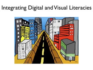Integrating Digital and Visual Literacies
 
