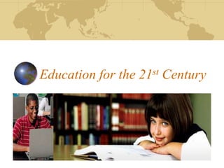 Education for the 21st Century
 