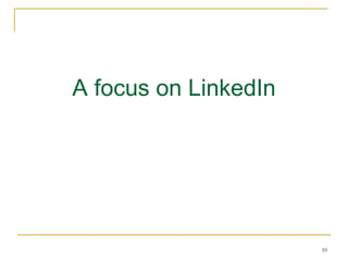 A focus on LinkedIn 