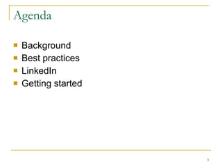 Agenda Background Best practices LinkedIn Getting started  