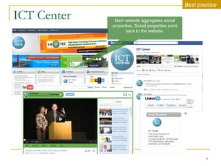 ICT Center Best practice Main website aggregates social properties. Social properties point back to the website. 
