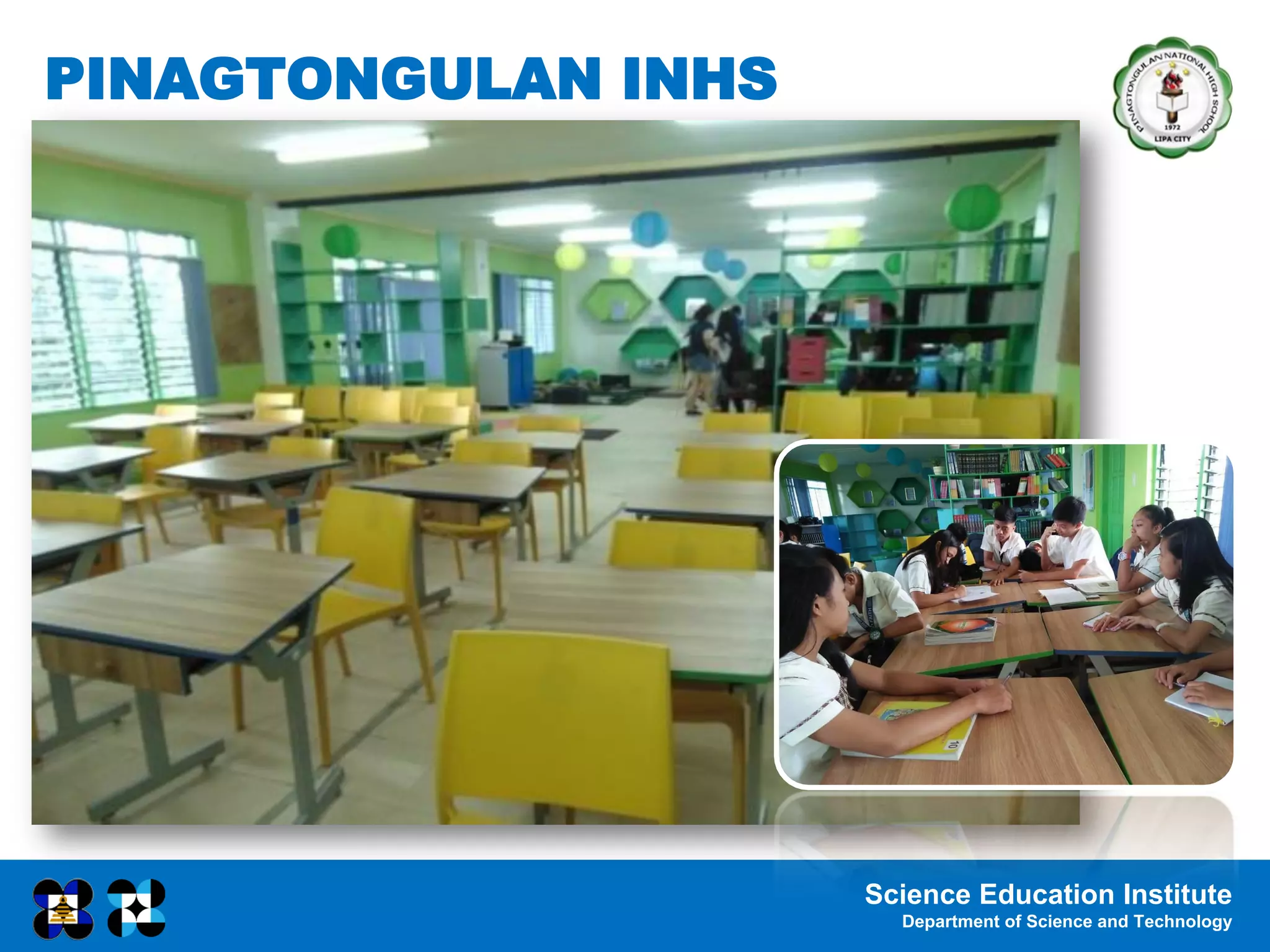 Science Education Institute
Department of Science and Technology
PINAGTONGULAN INHS
 