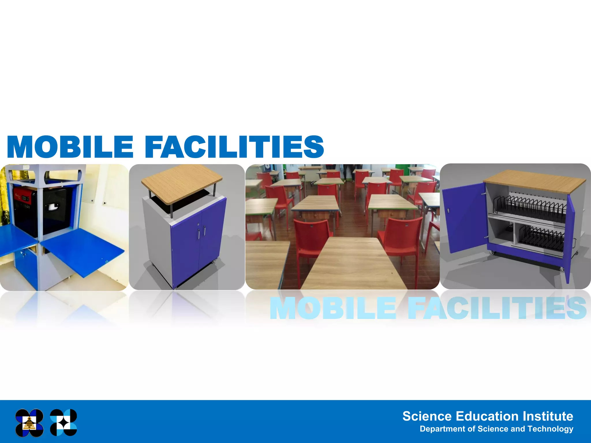Science Education Institute
Department of Science and Technology
MOBILE FACILITIES
MOBILE FACILITIES
 