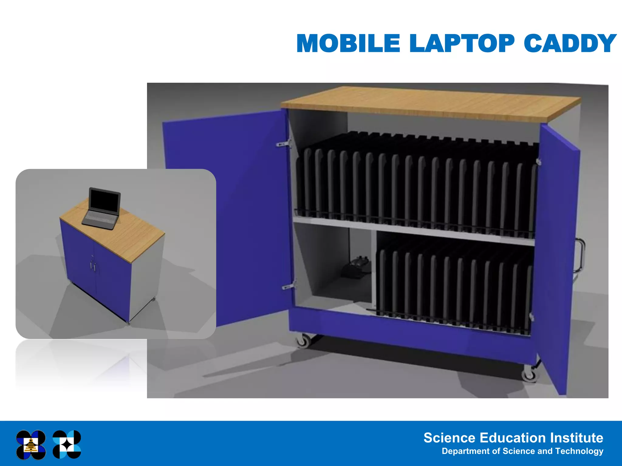 Science Education Institute
Department of Science and Technology
MOBILE LAPTOP CADDY
 