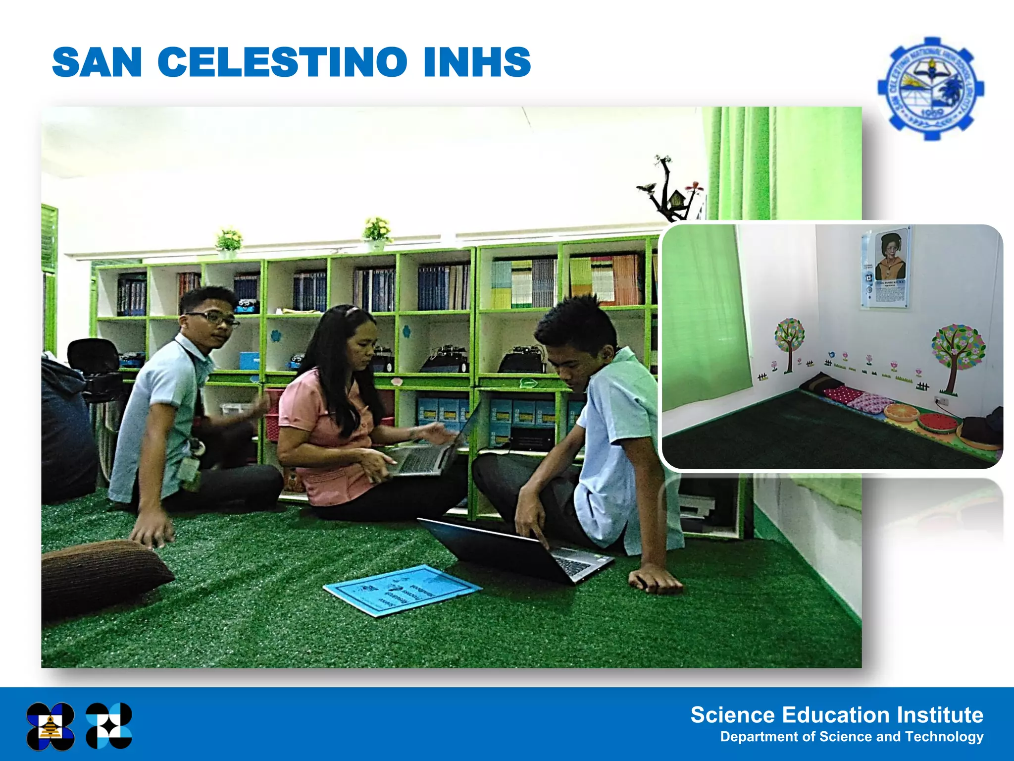 Science Education Institute
Department of Science and Technology
SAN CELESTINO INHS
 