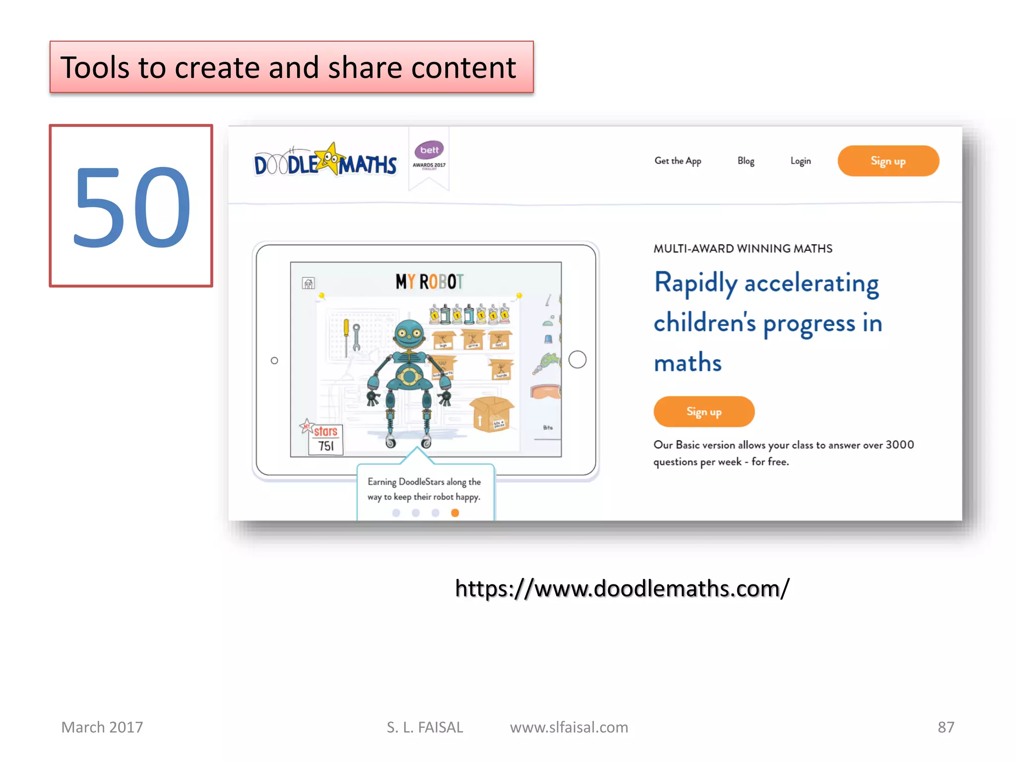 March 2017 S. L. FAISAL www.slfaisal.com 87
https://www.doodlemaths.com/
50
Tools to create and share content
 