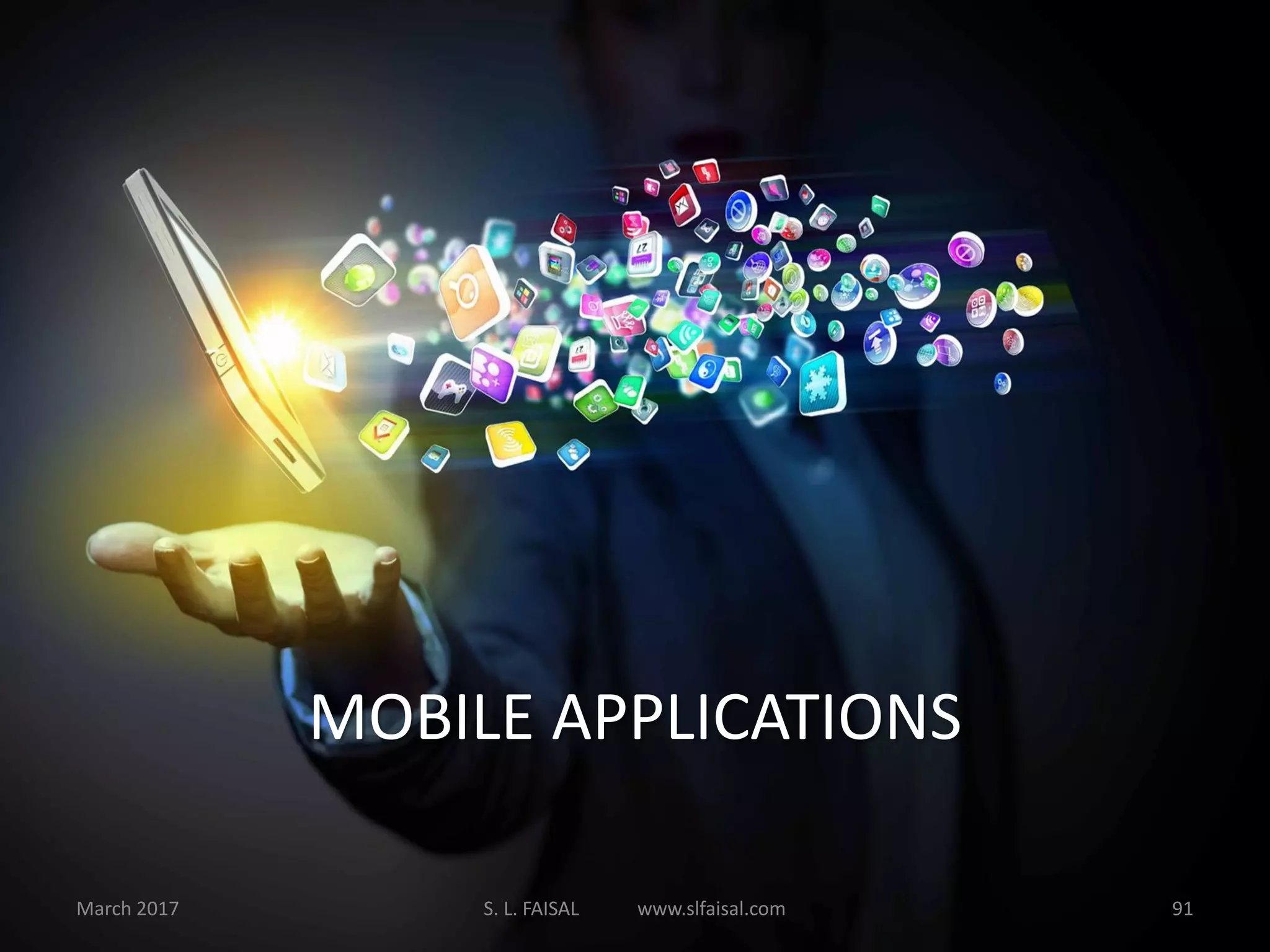 MOBILE APPLICATIONS
March 2017 S. L. FAISAL www.slfaisal.com 91
 