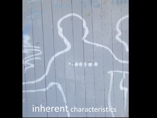 inherent   characteristics 