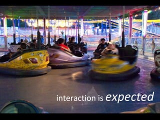 interaction is  expected 