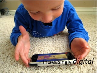 increasingly  digital 